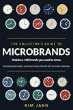 The Collector's Guide to Microbrands WATCHES: 100 Brands You Need to Know (Global Horology Collection)