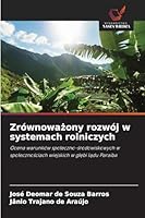 Zrównowazony rozwój w systemach rolniczych: Ocena warunków spoleczno-srodowiskowych w spolecznosciach wiejskich w glebi ladu Paraiba (Polish Edition) 6208740487 Book Cover