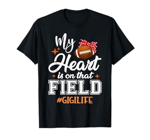 My Heart is On That Field Football Gigi Grandma T-Shirt