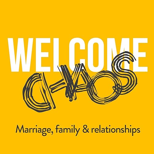 Welcome Chaos - Marriage, Family & Everyday life cover art