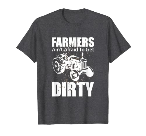 Farmers Ain't Afraid To Get Dirty Farming Camiseta Camiseta