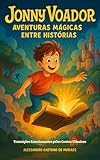  Jonny Voador - Aventuras Mágicas entre Histórias: Transições Emocionantes pelos Contos Clássicos (Portuguese Edition)