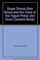 Super Snoop Sam Snout and the Case of the Yogurt Poker (An Avon Camelot Book) 0380774623 Book Cover