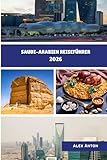 Saudi-Arabien Reiseführer 2026 - Alex Anton 