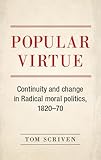 Popular virtue: Continuity and change in Radical moral politics, 1820–70