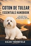 Coton De Tulear Essentials Handbook: A Dog Lover’s Guide to Understanding, Training, and Caring for Your Loyal Friend