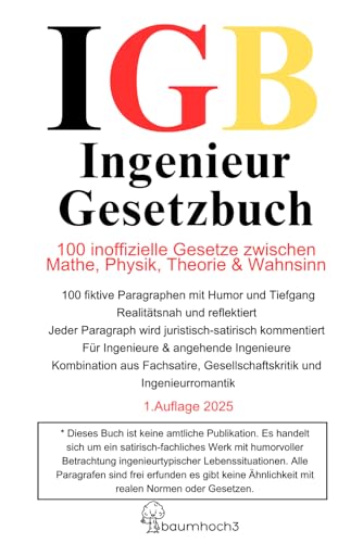 Ingenieur Gesetzbuch - Die 100 inoffiziellen Gesetze zwischen Mathe, Physik, Theorie & Wahnsinn: Ein humorvolles Geschenk für Ingenieure, Studierende ... - perfekt zum Geburtstag oder als Motivation!