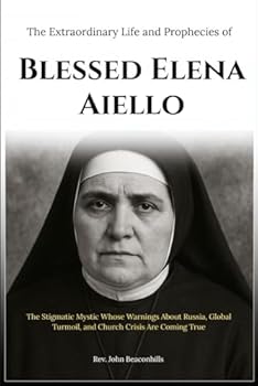 The Extraordinary Life and Prophecies of Blessed Elena Aiello: The Stigmatic Mystic Whose Warnings About Russia, Global Turmoil, and Church Crisis Are Coming True