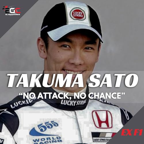 Takuma Sato: El riesgo absoluto