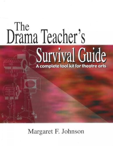 Drama Teacher's Survival Guide--Volume 1: A Complete Handbook for Play Production