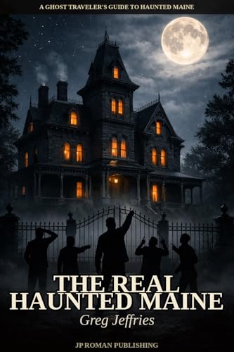 Image of The Real Haunted Maine: A Ghost Traveler's Guide to Haunted Maine