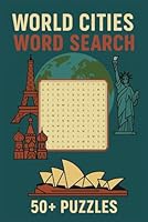World Cities Word Search Puzzle Book: 50+ easy print puzzles featuring famous cities, landmarks, and cultures. A fun and educational gift—perfect for travel, holidays, and quiet time. B0F6D4RHZX Book Cover