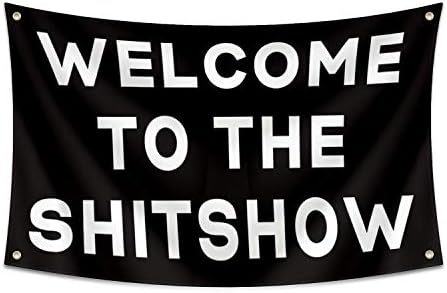 Welcome to The Shitshow Flag,3x5 Feet Banner,Funny Poster UV Resistance Fading & Durable Man Cave Wall Flag with Brass Grommets for College Dorm Room Decor,Outdoor,Parties,Gift,Tailgates