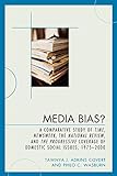  Media Bias?: A Comparative Study of Time, Newsweek, the National Review, and the Progressive, 1975-2000 (Lexington Studies in Political Communication)
