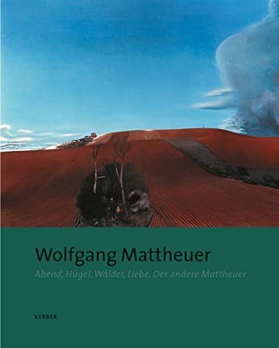 Wolfgang Mattheuer: Evening, Hill, Forests, Love - The Other Mattheuer