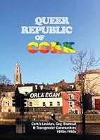 Queer Republic of Cork, Cork's Lesbian, Gay, Bisexual, and Transgender Communities 1970s-1990s 189768553X Book Cover