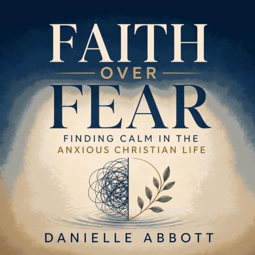 『Faith Over Fear: Finding Calm in the Anxious Christian Life』のカバーアート