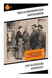 Eine alltägliche Geschichte: Russische Gesellschaft und Entfremdung im 19. Jahrhundert – ein realistischer Blick auf Adel, Alltag und Bürgerlichkeit - Iwan Alexandrowitsch Gontscharow 