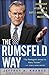 The Rumsfeld Way: The Leadership Wisdom of a Battle-Hardened Maverick