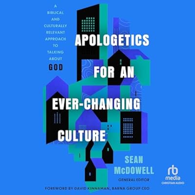 Apologetics for an Ever-Changing Culture