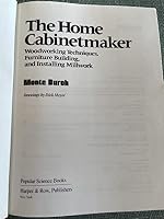 The Home Cabinetmaker: Woodworking Techniques, Furniture Building, and Installing Millwork (Popular science) 0060103493 Book Cover
