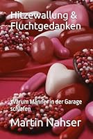 Hitzewallung & Fluchtgedanken: Warum Männer in der Garage schlafen (German Edition) B0F631C8PN Book Cover