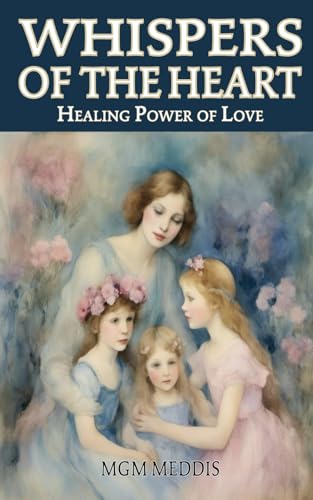 WHISPERS OF THE HEART: Healing Power of Love