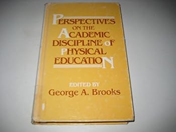 Hardcover Perspectives on the Academic Discipline of Physical Education. Ed by George A. Brooks Book
