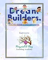 Dream Builders: Color Your Vibrant Path B0D6VYH2GC Book Cover