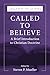 Called to Believe: A Brief Introduction to Christian Doctrine: (Called by the Gospel: Introductions to Christian History and)