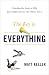 The Key to Everything: Unlocking the Secret to Why Some People Succeed and Others Don't