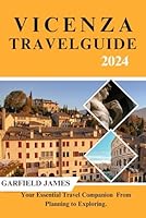 Vicenza Travel Guide 2024: Your Essential Travel Companion - From Planning to Exploring. (Making Memories In Italy) B0D6WHPZQK Book Cover