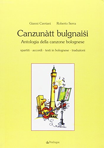 Canzunàtt bulgnaisi. Antologia della canzone bolognese