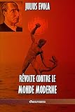 R&Atilde;&copy;volte contre le monde moderne (French Edition)