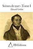 Scènes de mer - Tome I (French Edition)