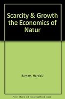 Scarcity & Growth the Economics of Natur 1125615192 Book Cover