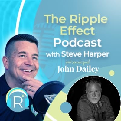 Leadership Under Pressure: Lessons From a Marine Leader (The Ripple Effect Podcast ft. John Dailey)