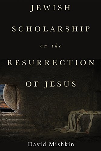 Jewish Scholarship on the Resurrection of Jesus (English Edition) - Mishkin, David
