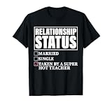 Relationship Status - Taken By Super Hot Teacher T-Shirt