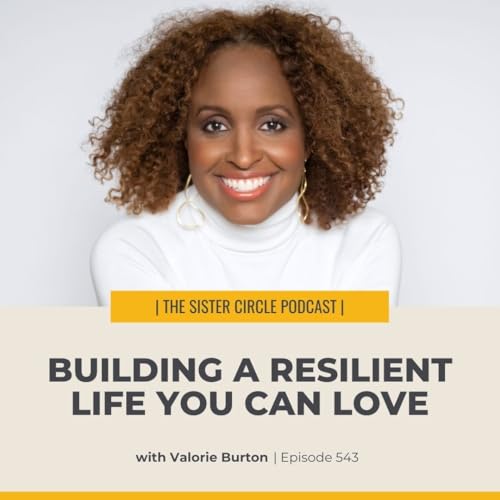Page de couverture de #543 – Building a Resilient Life You Can Love with Valorie Burton