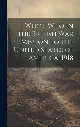 Who's Who in the British War Mission to the United States of America, 1918