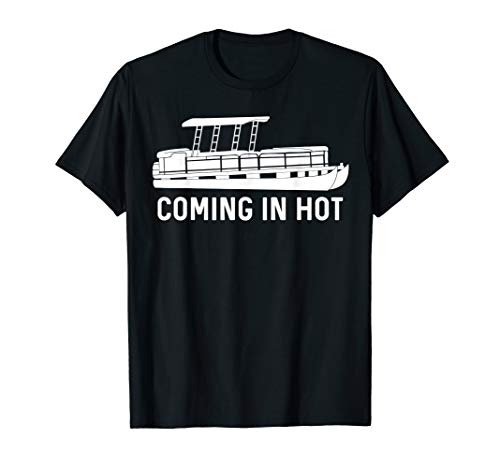 Coming in Hot Funny Pontoon Gift T-Shirt