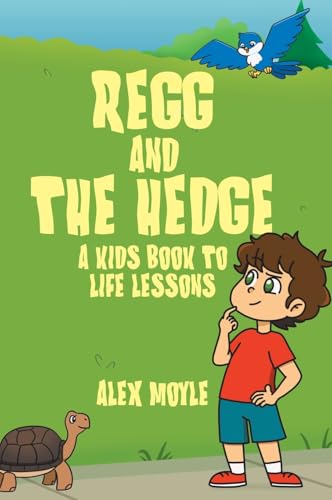 Regg and the Hedge: A Kids Book to Life Lessons