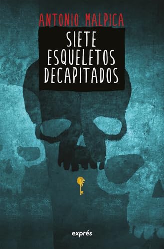 Siete esqueletos decapitados/ Seven Decapitated Skeletons (El libro de los heroes / Book of Heroes)