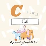 C is for Cal: A Custom Alphabet Book Personalized With Your Name
