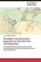 El saber constructivo popular en los barrios caraqueños 3659076643 Book Cover