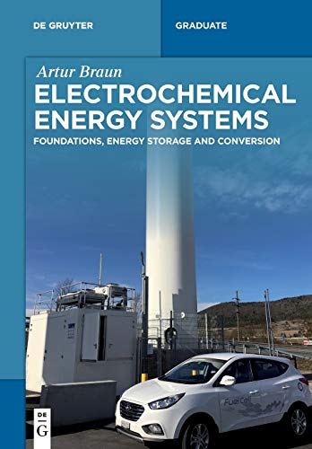 Electrochemical Energy Systems: Foundations, Energy Storage and Conversion (De Gruyter STEM)