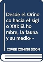 Desde el Orinoco hacia el siglo XXI: El hombre, la fauna y su medio 9589129064 Book Cover