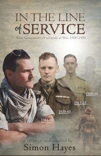 In The Line of Service: Four Generations of a Family in War, 1900-1996 (English Edition)