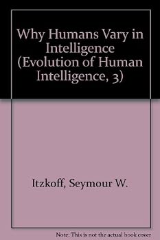 Hardcover Why Humans Vary in Intelligence (Evolution of Human Intelligence, 3) Book